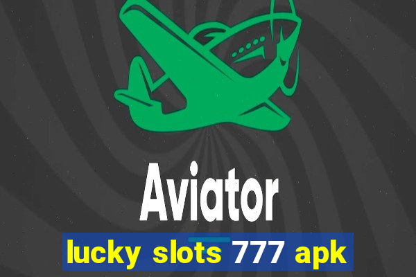 lucky slots 777 apk